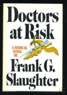 Doctors At Risk - Frank G. Slaughter