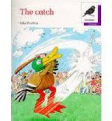 Oxford Reading Tree: Stage 11: Jackdaws Anthologies: The Catch: Catch - Mike Poulton