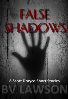 False Shadows: Eight Scott Drayco Mystery Stories - B.V. Lawson