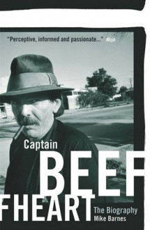 Captain Beefheart: The Biography - Mike Barnes