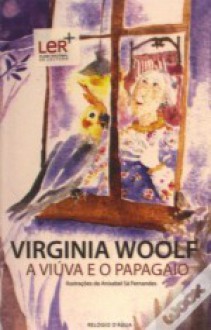 A viúva e o papagaio - Virginia Woolf