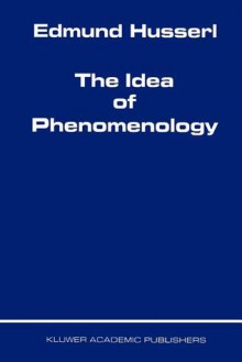 The Idea of Phenomenology (Husserliana: Collected Works) - Edmund Husserl