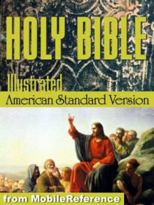 The Holy Bible (American Standard Version, ASV): The Old & New Testaments with illustrations by Gustave Dore, Glossary, Suggested Reading lists with links to text (Mobi Spiritual) - MobileReference