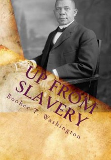 Up from Slavery - Booker T. Washington