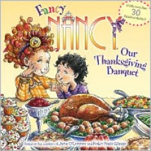 Fancy Nancy: Our Thanksgiving Banquet - Jane O'Connor, Robin Preiss Glasser, Lyn Fletcher, Beth Drainville