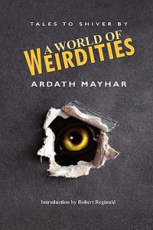 A World of Weirdities: Tales to Shiver by - Ardath Mayhar