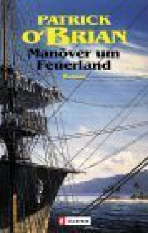 Manöver um Feuerland (The Far Side of the World) (Aubrey/Maturin Book 10) - Patrick O'Brian