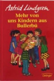 Mehr von uns Kindern aus Bullerbü - Astrid Lindgren, Ilon Wikland