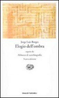 Elogio dell'ombra - Jorge Luis Borges