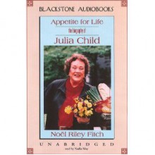 Appetite for Life: The Biography of Julia Child, Library Edition - Noël Riley Fitch, Nadia May