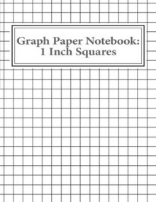 Graph Paper Notebook: 1 Inch Squares: 100 pages - NOT A BOOK