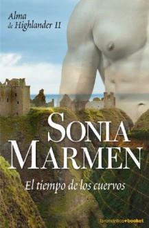 El tiempo de los cuervos (Alma de highlander II) (Spanish Edition) - Sonia Marmen