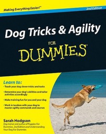 Dog Tricks and Agility For Dummies - Sarah Hodgson