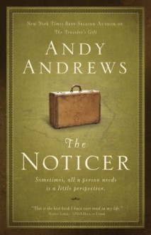 The Noticer: Sometimes, all a person needs is a little perspective. - Andy Andrews