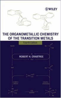 The Organometallic Chemistry of the Transition Metals - Robert H. Crabtree