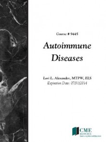 Autoimmune Diseases - Lori Alexander, CME Resource