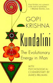 Kundalini: The Evolutionary Energy in Man - Gopi Krishna, James Hillman, Frederic Spiegelberg