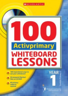 100 ACTIVprimary Whiteboard Lessons with CD-Rom: Year 1 - Ann Montague-Smith, Rhona Dick, Karen Mawer, Heather Cromie