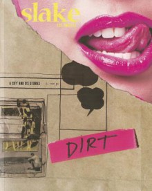 Slake: Los Angeles, a City and Its Stories, No. 4: Dirt - Laurie Ochoa, Joe Donnelly, Joseph Mattson