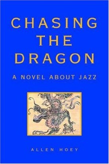 Chasing the Dragon - Allen Hoey