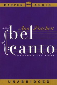 Bel Canto: Bel Canto (Audio) - Ann Patchett, Anna Fields