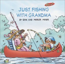 Just Fishing with Grandma - Gina Mayer, Mercer Mayer