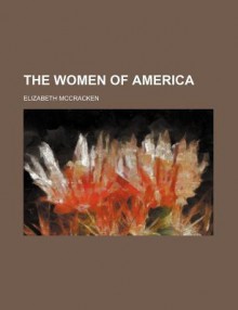 The Women of America - Elizabeth McCracken