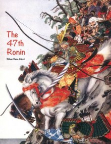 The 47th Ronin - Dana Abbott