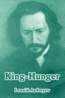 King-Hunger - Leonid Andreyev