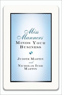 Miss Manners Minds Your Business - Judith Martin, Nicholas Ivor Martin