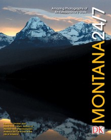 Montana 24/7: 24 Hours. 7 Days. Extraordinary Images of One Week in Montana. - Rick Smolan