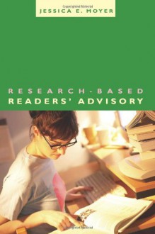 Research-Based Readers' Advisory - Jessica E. Moyer