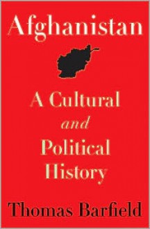 Afghanistan: A Cultural and Political History (Princeton Studies in Muslim Politics) - Thomas Barfield