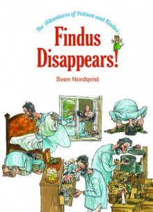 Findus Disappears! (The Adventures of Pettson and Findus) - Sven Nordqvist