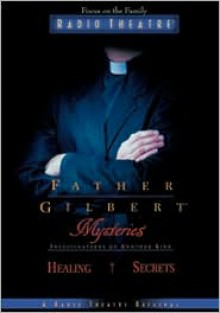 Healing Secrets (Father Gilbert Mysteries, 2) - Paul McCusker