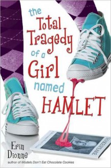 The Total Tragedy of a Girl Named Hamlet - Erin Dionne