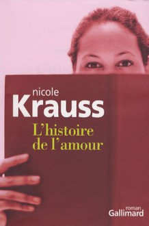 L'Histoire de l'amour - Nicole Krauss, Bernard Hoepffner, Catherine Goffaux