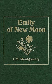 Emily of New Moon - L.M. Montgomery