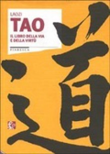 Tao - Il libro della via e della virtù - Laozi