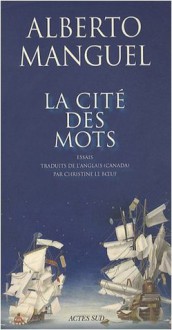 La Cité des mots - Alberto Manguel, Christine Le Bœuf