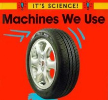 Machines We Use - Sally Hewitt, Helaine Cohen