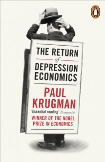 The Return of Depression Economics - Paul Krugman