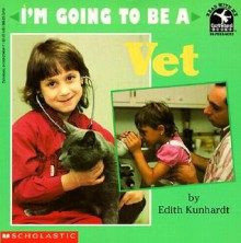 I'm Going to Be a Vet (Read with Me Cartwheel Books (Scholastic Paperback)) - Edith Kunhardt