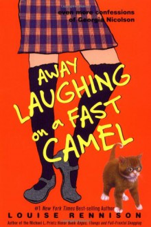 Away Laughing on a Fast Camel: Even More Confessions of Georgia Nicolson - Louise Rennison