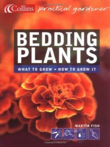 Collins Practical Gardener: Bedding Plants - Martin Fish