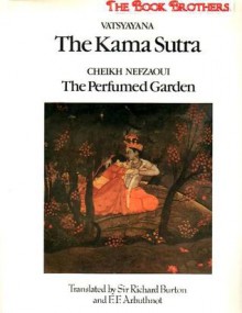 The Kama Sutra/The Perfumed Garden - Mallanaga Vātsyāyana, Cheikh Nefzaoui, F.F. Arbuthnot, Richard Burton