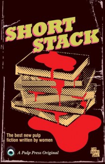 Short Stack - Icy Sedgwick, Bernadette Russell, Donna Moore, Evangeline Jennings, Claire Rowland, Shelagh M. Rowan-Legg, Gill Shutt, Mihaela Nicolescu, Jane Osis, Zoe Lambert