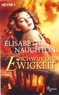 Schwur Der Ewigkeit - Elisabeth Naughton, Sabine Schilasky