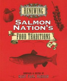 Renewing Salmon Nation's Food Traditions - Gary Paul Nabhan