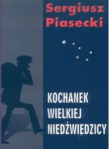 Kochanek Wielkiej Niedźwiedzicy - Sergiusz Piasecki